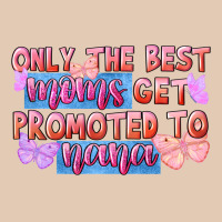 Only The Best Moms Get Promoted To Nana Urban Hoodie | Teevron
