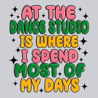 At The Dance Studio Is Where I Spend  Most Of My D Heavyweight Sweatshirt | Teevron