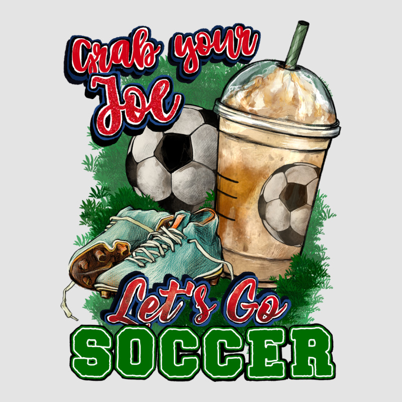 Grab Your Joe Let's Go Soccer Premium Sweatshirt by HowdyJamesFarm | Teevron