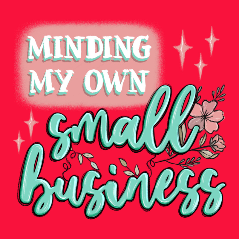 Minding My Own Small Business Classic Tee by MaliasSmallBusiness | Teevron