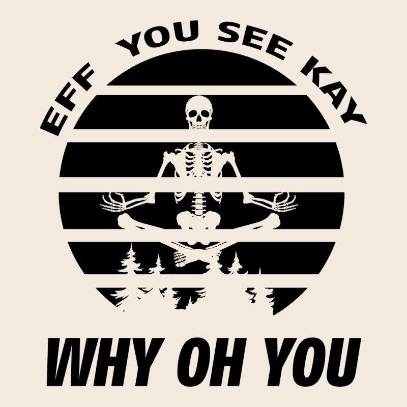 Eff You See Kay Why Oh You Skeleton Yogas Vintage Zipper Hoodie by Bettercallsaul | Teevron