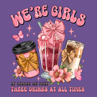 Were Girls Of Course We Need Three Drinks At All T Vintage Tee | Teevron
