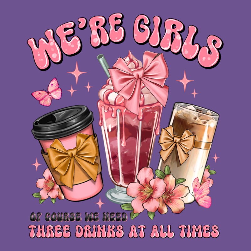 Were Girls Of Course We Need Three Drinks At All T Vintage Tee by JahusDesignShop | Teevron