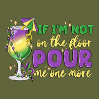 If I'm Not On The Floor Pour Me One More Classic Tee | Teevron