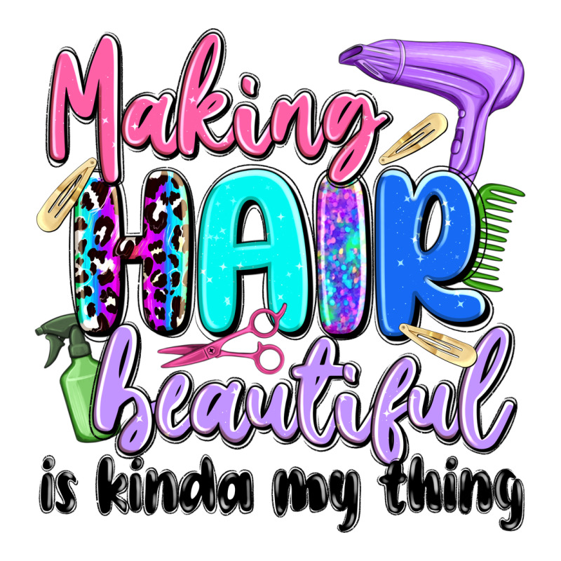 Making Hair Beautiful Is Kinda My Thing Premium Tee by Artiststas | Teevron