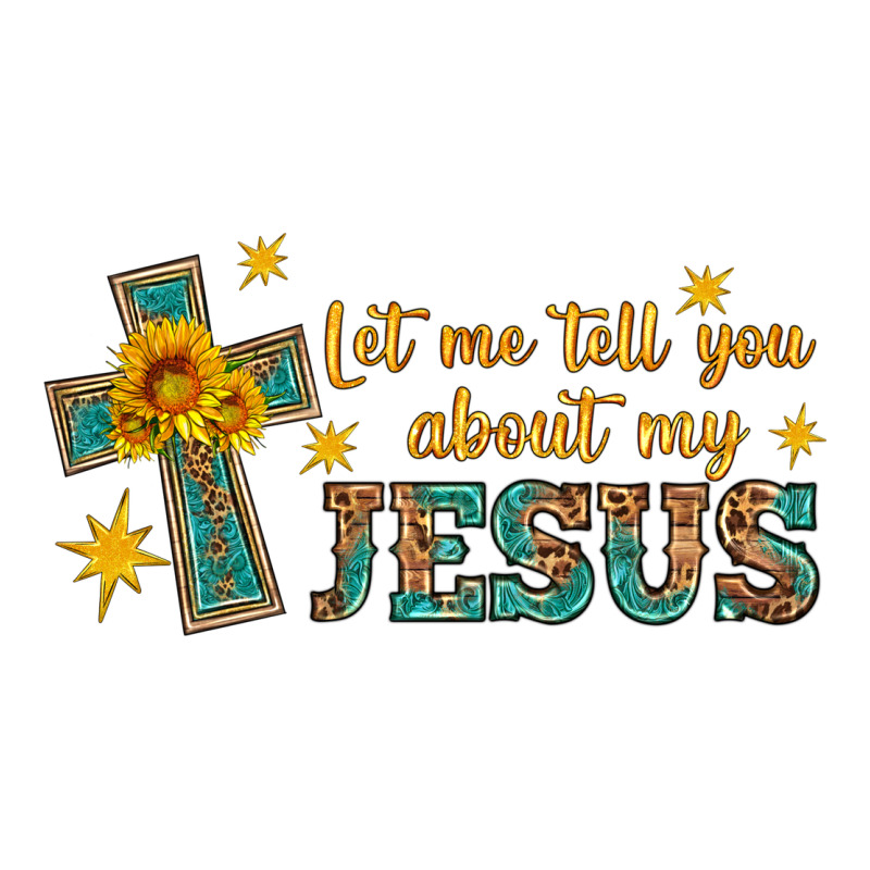 Let Me Tell You About My Jesus Ladies Tee by HRA Design Shop | Teevron