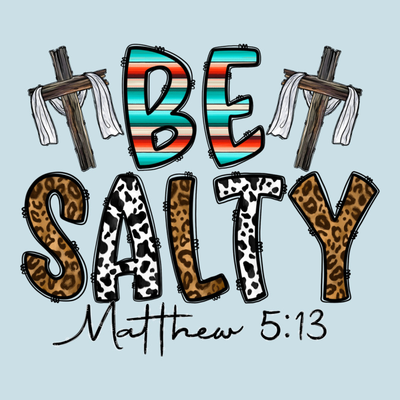 Be Salty Matthew 5. 13 Ladies Tee by CowhideDigitalArt | Teevron