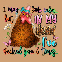 I May Look Calm But In My Head Ive Pecked You 3 Ti Vintage Tee | Teevron