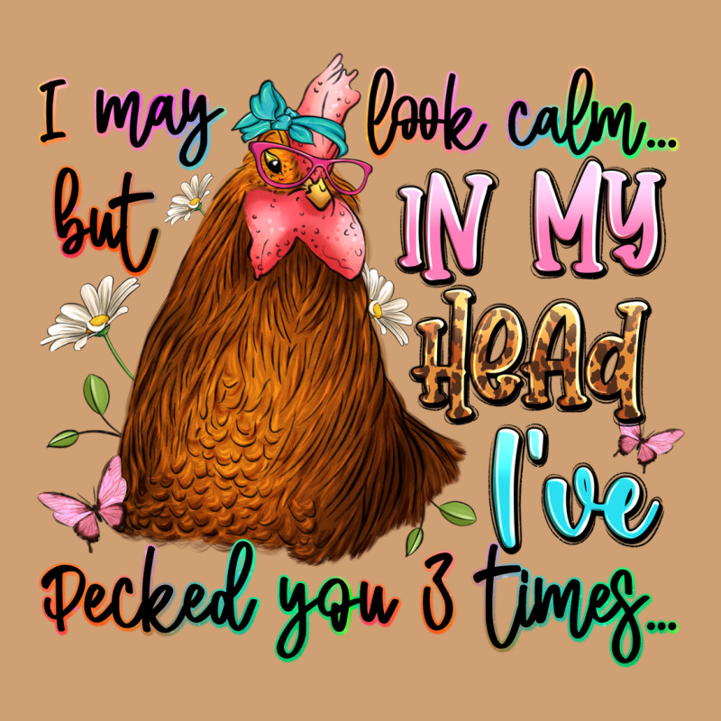I May Look Calm But In My Head Ive Pecked You 3 Ti Vintage Tee by JahusDesignShop | Teevron