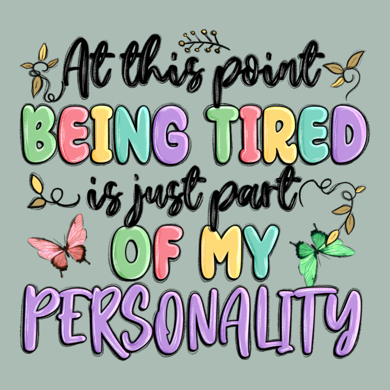At This Point Being Tired Is Just Part Of My Perso Classic Tee by MaliasSmallBusiness | Teevron