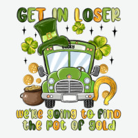 Get In Loser We Re Going To Find The Pot Of Gold Urban Heavy Tee | Teevron