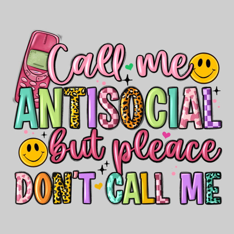 Call Me Antisocial But Please Don't Call Me Premium Tee by Artiststas | Teevron