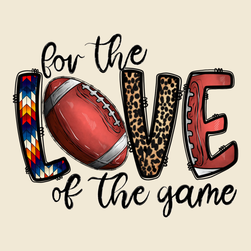 For The Love Of The Game Football Ladies Tee by CowhideDigitalArt | Teevron