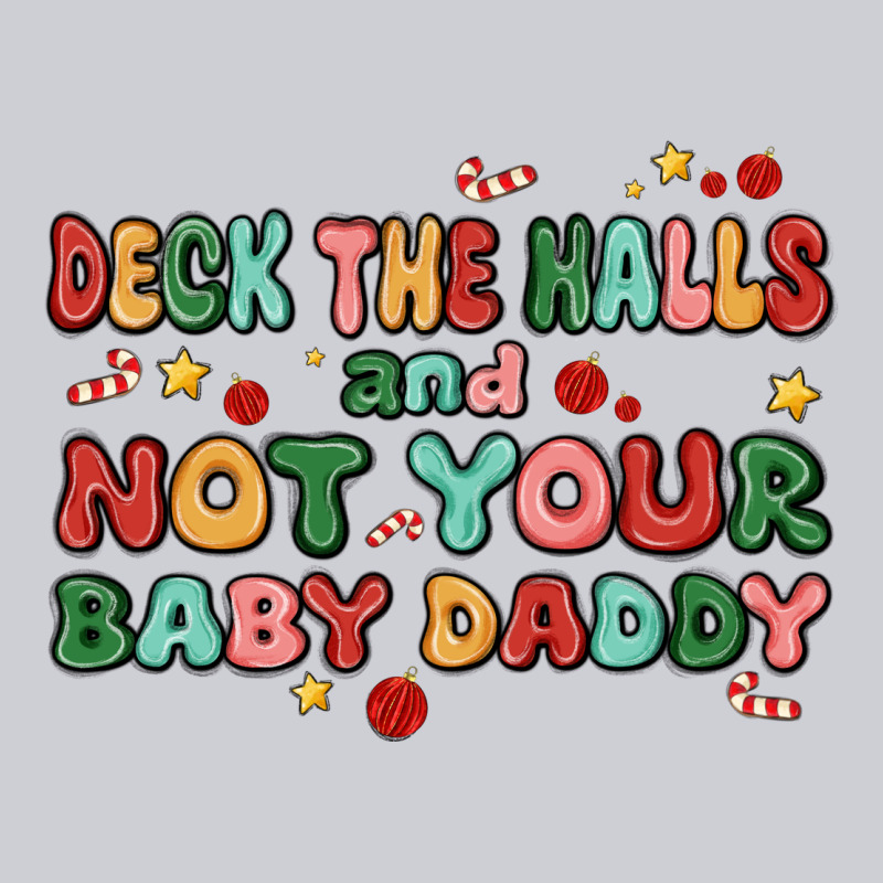 Deck The Halls And Not Your Baby Daddy Heavyweight Sweatshirt by MaliasSmallBusiness | Teevron