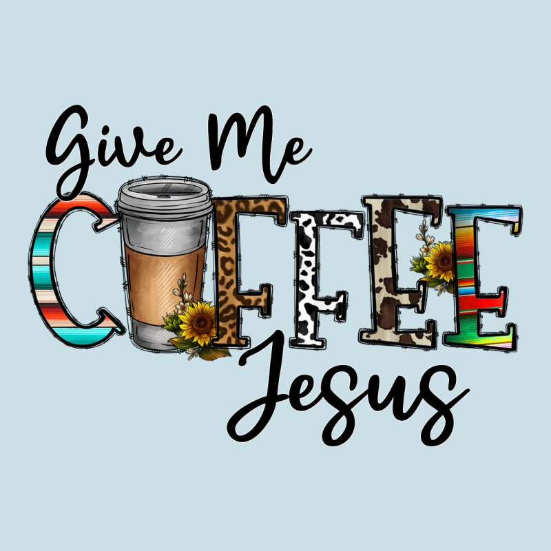 Give Me Coffee Jesus Ladies Tee by CowhideDigitalArt | Teevron