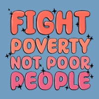 Fight Poverty Not Poor People Urban Heavy Tee | Teevron