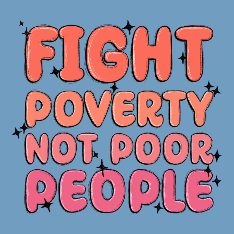 Fight Poverty Not Poor People Urban Heavy Tee by MaliasSmallBusiness | Teevron