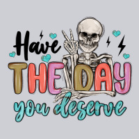 Have The Day You Deserve Heavyweight Sweatshirt | Teevron