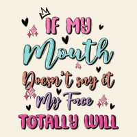 If My Mouth Doesn't Say It My Face Totally Will Vintage Tee | Teevron