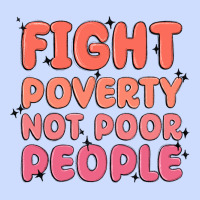 Fight Poverty Not Poor People Urban Heavy Tee | Teevron