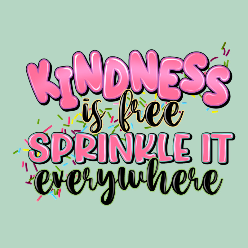 Kindness Is Free Sprinkle It Everywhere Classic Tee by JahusDesignShop | Teevron