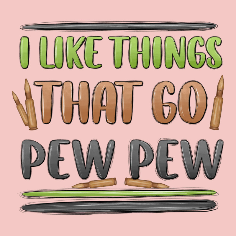I Like Things That Go Pew Pew Urban Heavy Tee by MaliasSmallBusiness | Teevron