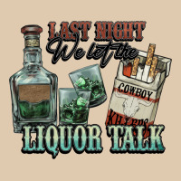 Last Night We Let The Liquor Talk Cowboy Western C Heavyweight Sweatshirt | Teevron
