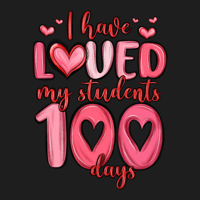 I Have Loved My Students 100 Days Classic Tee by MaliasSmallBusiness | Teevron