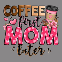Coffee First Mom Later Vintage Tee | Teevron