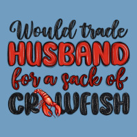 Would Trade Husband For A Sack Of Crawfish Urban Heavy Tee | Teevron