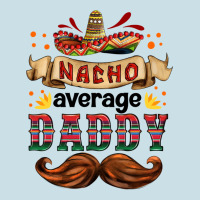 Nacho Average Daddy Ladies Tee | Teevron