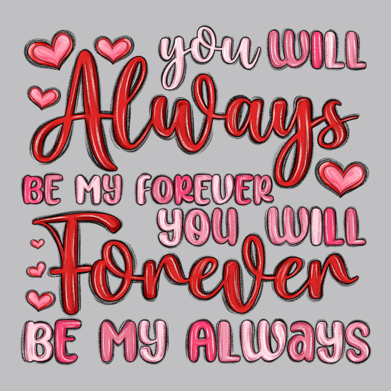 You Will Always Be My Forever You Will Forever Be Classic Tee by MaliasSmallBusiness | Teevron