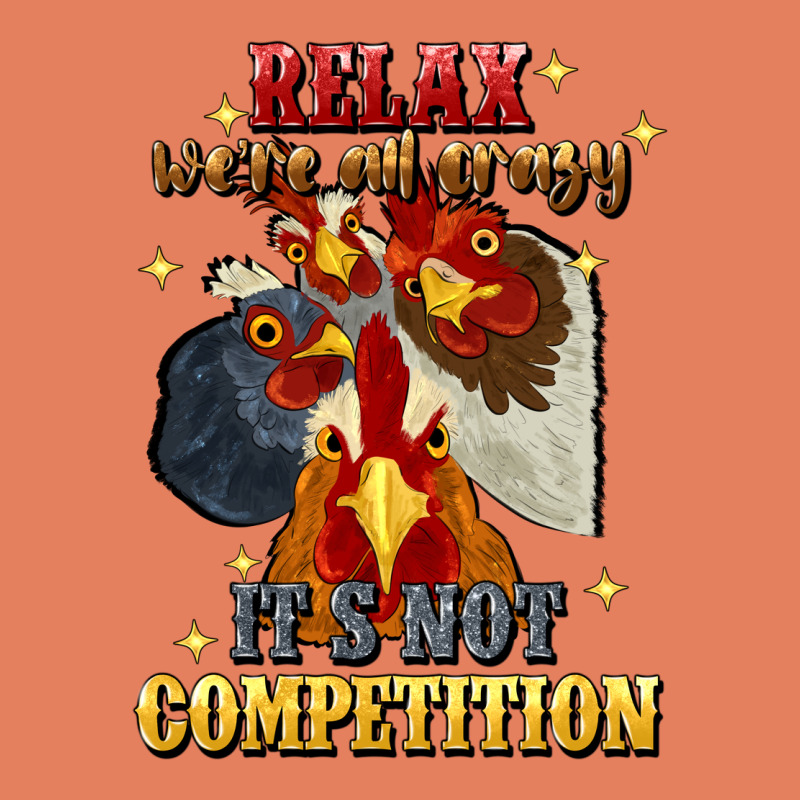 Relax Were All Crazy Its Not Competition Classic Tee by JahusDesignShop | Teevron