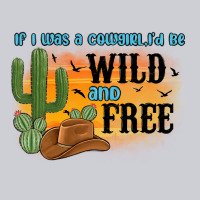 If I Was A Cowgirl I D Be Wild And Free Heavyweight Sweatshirt | Teevron
