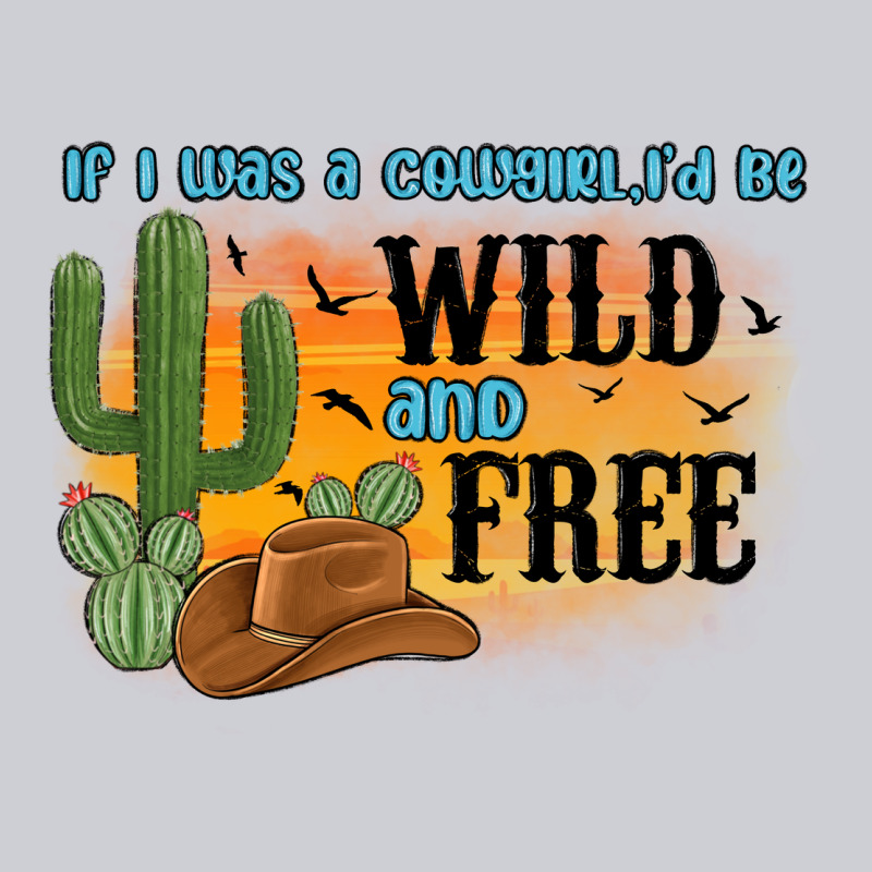 If I Was A Cowgirl I D Be Wild And Free Heavyweight Sweatshirt by MaliasSmallBusiness | Teevron
