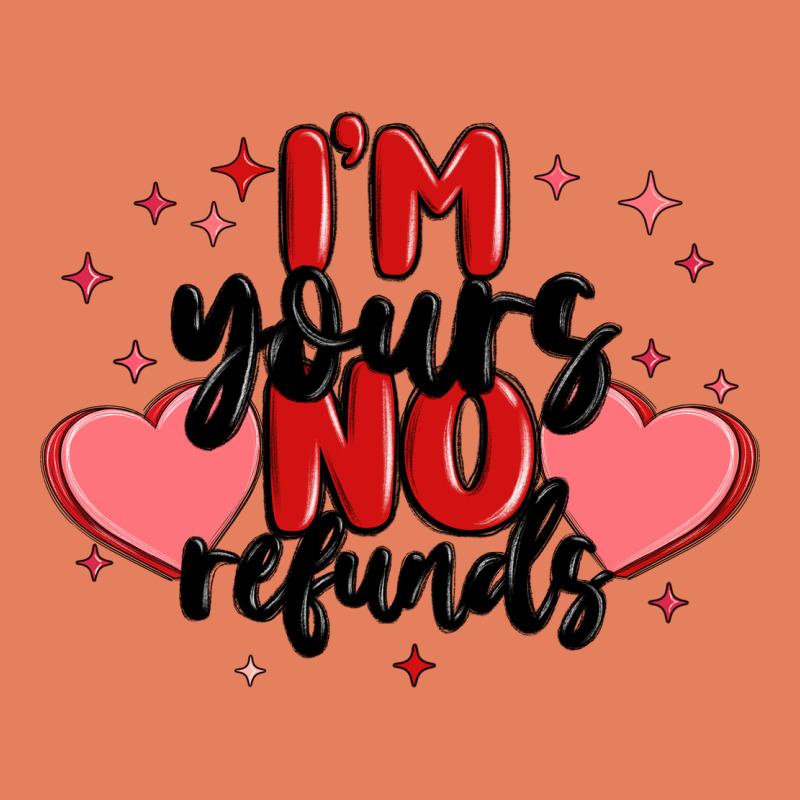 I'm Yours No Refunds Classic Tee by MaliasSmallBusiness | Teevron