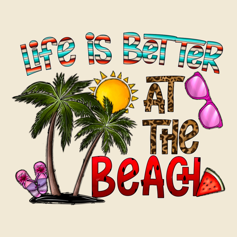 Life Is Better At The Beach Ladies Tee by CowhideDigitalArt | Teevron