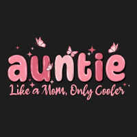 Auntie Like A Mom Only Cooler Classic Tee | Teevron