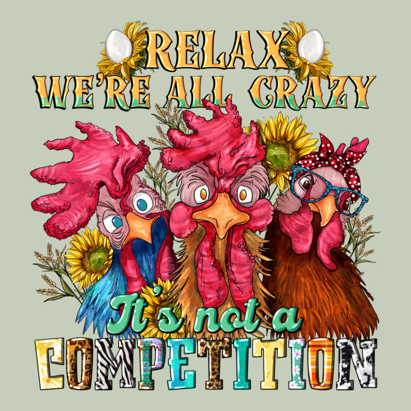 Relax Were All Crazy Its Not A Competition Long Sleeve Tee by NancyCooperArtShop | Teevron