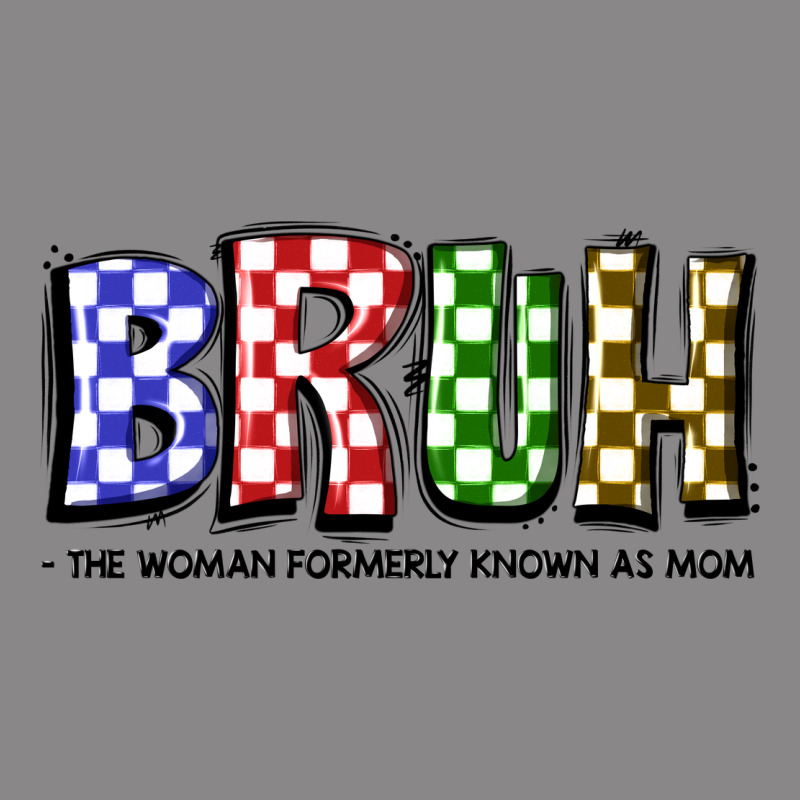 Bruh The Woman Formerly Known As Mom Vintage Tee by JahusDesignShop | Teevron