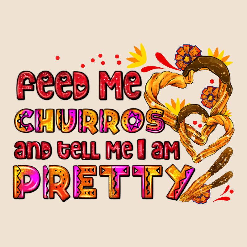 Feed Me Churros And Tell Me I Am Pretty Urban Heavy Tee by AdoDesignShop | Teevron