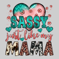 Sassy Just Like My Mama Premium Tee | Teevron