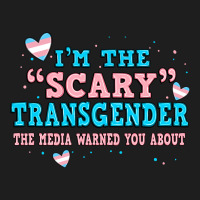 Im Scary Transgender The Media Warned You About Classic Tee | Teevron