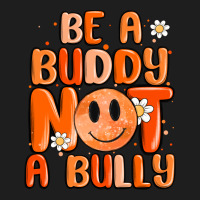 Be A Buddy Not A Bully Classic Tee | Teevron