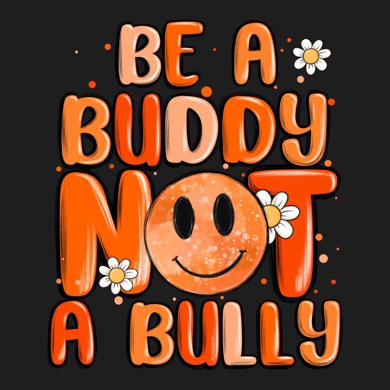 Be A Buddy Not A Bully Classic Tee by MaliasSmallBusiness | Teevron