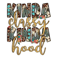 kinda classy kinda hood | Teevron