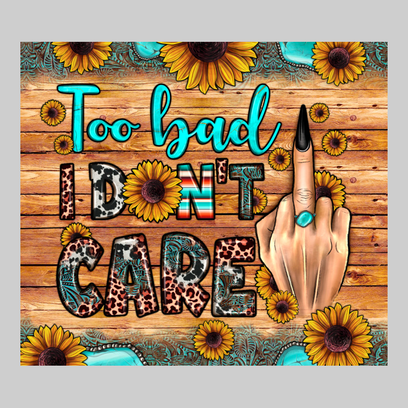 Too Bad I Don't Care Premium Tee by JahusDesignShop | Teevron