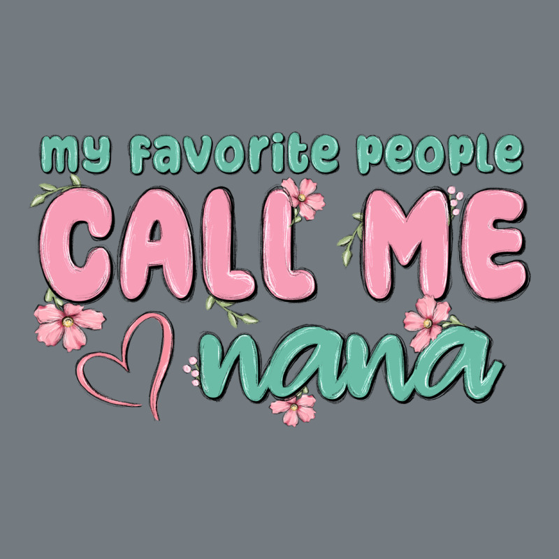 My Favorite People Call Me Nana Heavyweight Sweatshirt by MaliasSmallBusiness | Teevron