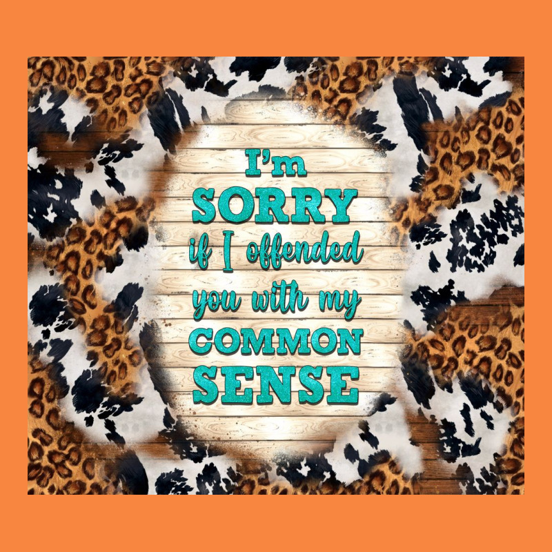 I'm Sorry If I Offended You With My Common Sense Premium Sweatshirt by TumblerDesignByShophia | Teevron