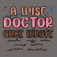A Wise Doctor Once Said Urban Heavy Tee | Teevron